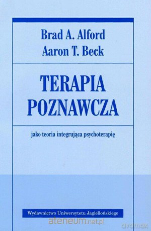 Terapia poznawcza jako teoria integrująca psychoterapie [KSIĄŻKA]