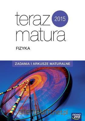 Teraz matura. Fizyka. Zadania i arkusze maturalne [KSIĄŻKA]