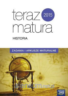 Teraz matura. Historia.Zadania i arkusze maturalne [KSIĄŻKA]