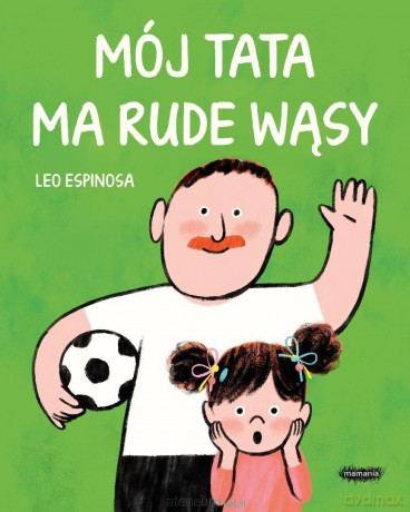 Mój tata ma rude wąsy - Leo Espinosa [KSIĄŻKA]