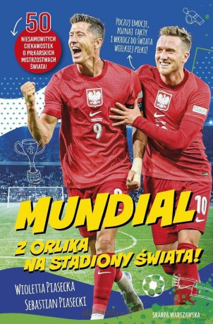 Mundial. Z orlika na stadiony świata! - Wioletta Piasecka, Sebastian Piasecki [KSIĄŻKA]