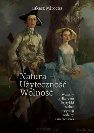 Natura - Użyteczność - Wolność - Łukasz Mirocha [KSIĄŻKA]