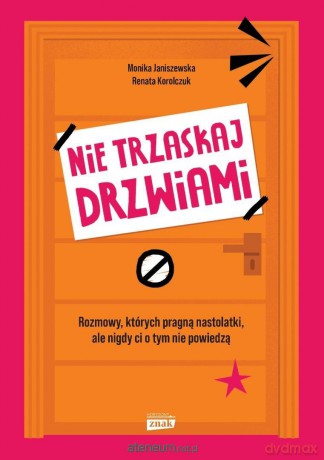 Nie trzaskaj drzwiami. Rozmowy, których pragną... - Monika Janiszewska, Renata Korolczuk [KSIĄŻKA]
