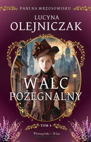 Pani na wrzosowisku (Tom 4) Walc pożegnalny - Lucyna Olejniczak [KSIĄŻKA]