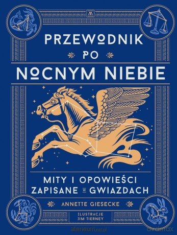 Przewodnik po nocnym niebie. Mity i opowieści... - Annette Giesecke [KSIĄŻKA]