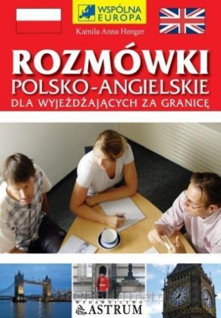 Rozmówki polsko-angielskie dla wyjeżdżających za.. - Kamila Anna Henger [KSIĄŻKA]