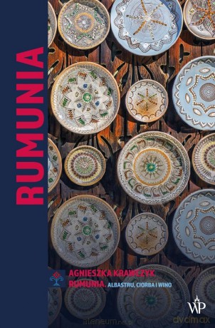 Rumunia. Albastru, ciorba i wino BR - Agnieszka Krawczyk [KSIĄŻKA]
