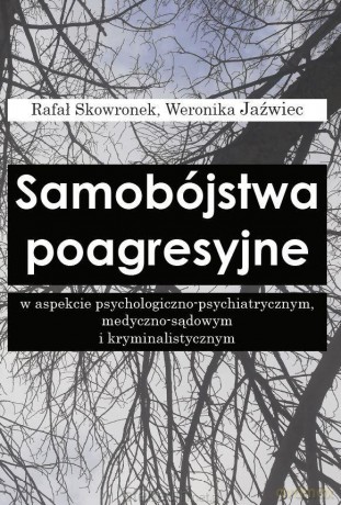 Samobójstwa poagresyjne w aspekcie - Rafał Skowronek, Weronika Jaźwiec [KSIĄŻKA]