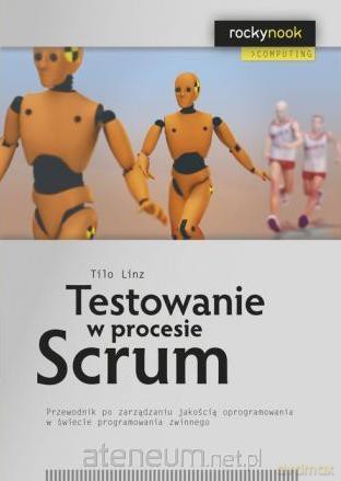 Testowanie w procesie Scrum [KSIĄŻKA]