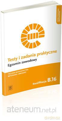 Testy i zadania praktyczne. Technika budownictwa kwalifikacja B.16 [KSIĄŻKA]