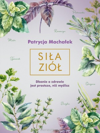 Siła ziół - Patrycja Machałek [KSIĄŻKA]