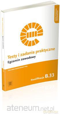 Testy i zadania praktyczne. Technika budownictwa kwalifikacja B.33 [KSIĄŻKA]
