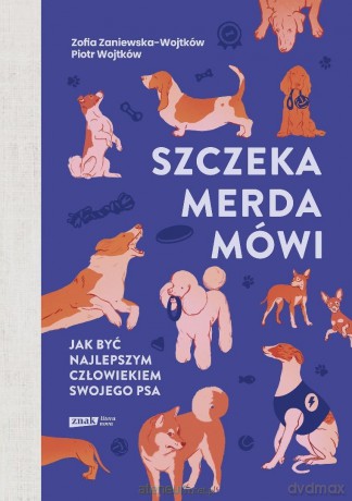 Szczeka, merda, mówi. Jak być najlepszym... - Zofia Zaniewska-Wojtków, Piotr Wojtków [KSIĄŻKA]