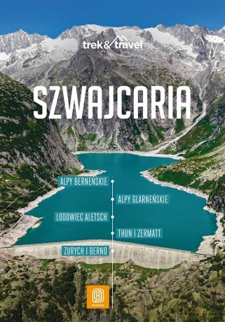 Szwajcaria. trek&travel - Magdalena Jablonska, Grzegorz Jablonski [KSIĄŻKA]