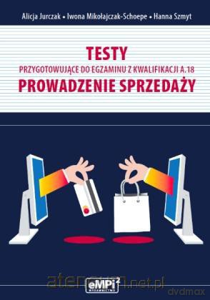 Testy kwalifikacja A.18. Prowadzenie sprzedaży [KSIĄŻKA]