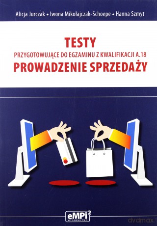 Testy kwalifikacja A.18. Prowadzenie sprzedaży [KSIĄŻKA]