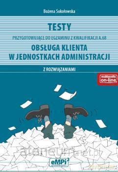 Testy kwalifikacja A.68 obsługa klienta w jednostkach administracyjnych [KSIĄŻKA]