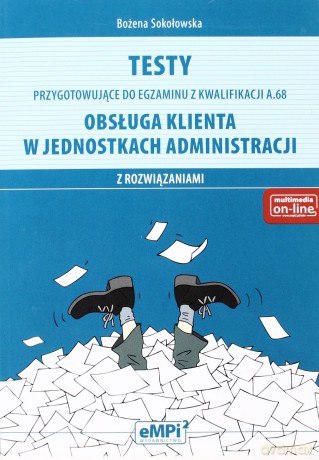Testy kwalifikacja A.68 obsługa klienta w jednostkach administracyjnych [KSIĄŻKA]