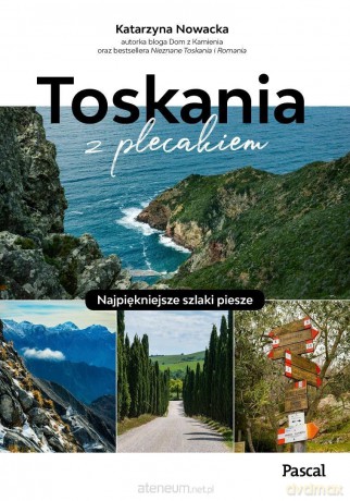Toskania z plecakiem. Najpiękniejsze szlaki piesze - Katarzyna Nowacka [KSIĄŻKA]