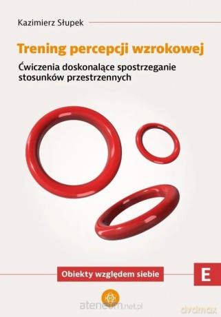 Trening percepcji wzrokowej. Część E Ćwiczenia - Kazimierz Słupek [KSIĄŻKA]