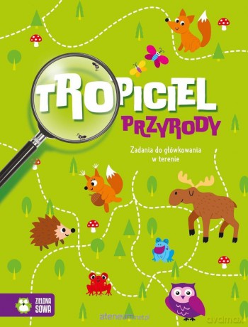 Tropiciel przyrody. Zadania do główkowania - Natalia Golanowska, Justyna Dąbrowska [KSIĄŻKA]