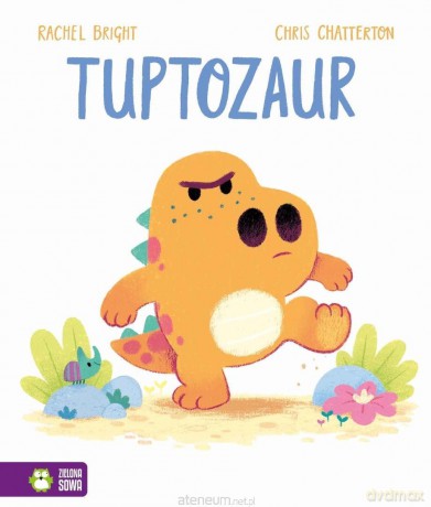 Tuptozaur - Rachel Bright, Chris Chatterton [KSIĄŻKA]