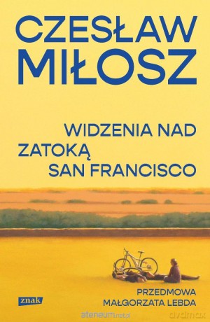 Widzenia nad Zatoką San Francisco - Czesław Miłosz [KSIĄŻKA]