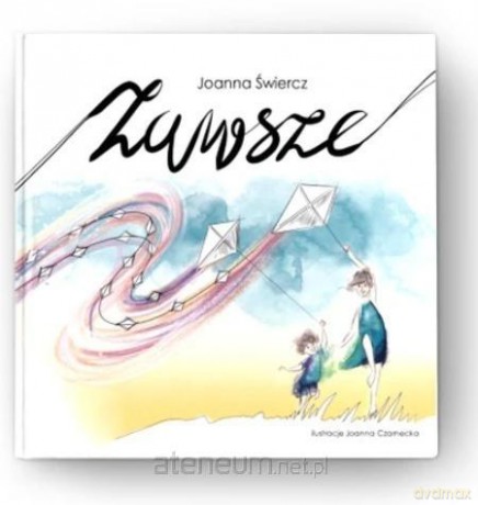 Zawsze - Joanna Świercz, Joanna Czarnecka [KSIĄŻKA]