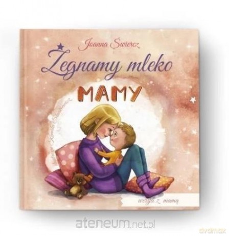 Żegnamy mleko mamy - wersja bez taty - Joanna Świercz, Kamila Stankiewicz [KSIĄŻKA]