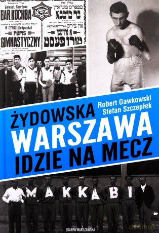 Żydowska Warszawa idzie na mecz - Robert Gawkowski, Stefan Szczepłek [KSIĄŻKA]