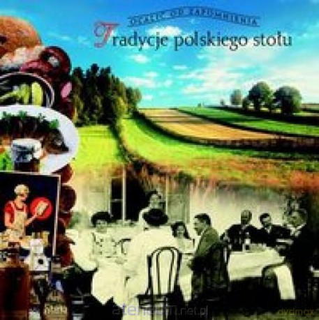 Tradycje polskiego stołu [KSIĄŻKA]