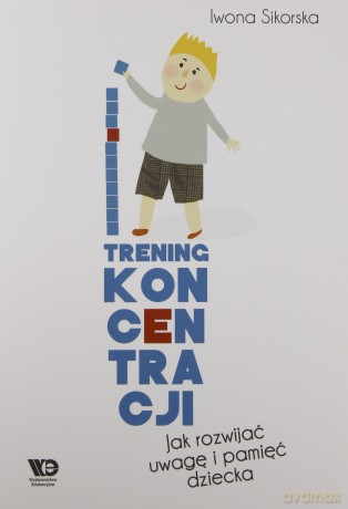 Trening Koncentracji. Jak rozwijać uwagę [KSIĄŻKA]
