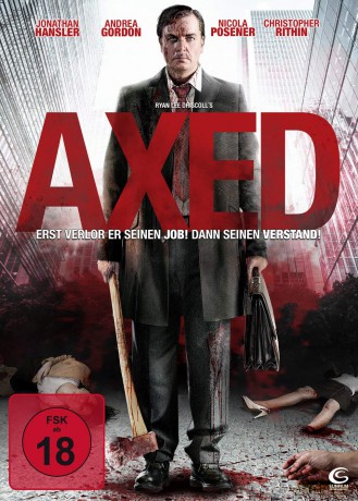 AXED - Erst verlor er seinen Job! Dann seinen Verstand [DVD]