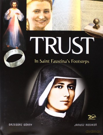 Trust. In Saint Faustina's Footsteps [KSIĄŻKA]