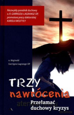 Trzy nawrócenia. Przełamać duchowy kryzys [KSIĄŻKA]