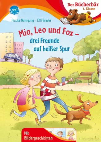 Der Bücherbär: 1. Klasse. Mit Bildergeschichten - Nahrgang, Mia, Leo und Fox - drei Freunde auf