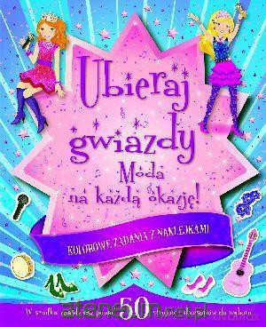 Ubieraj gwiazdy. Moda na każdą okazję [KSIĄŻKA]