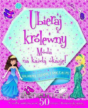 Ubieraj królewny. Moda na każdą okazję [KSIĄŻKA]