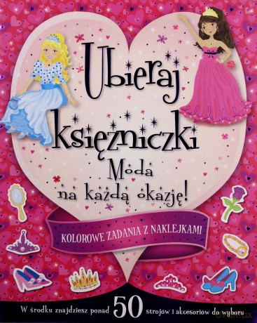 Ubieraj księżniczki. Moda na każdą okazję [KSIĄŻKA]