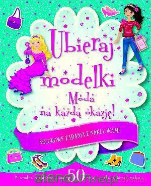 Ubieraj modelki. Moda na każdą okazję [KSIĄŻKA]