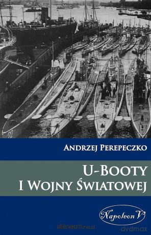 U-Booty I Wojny Swiatowej [KSIĄŻKA]
