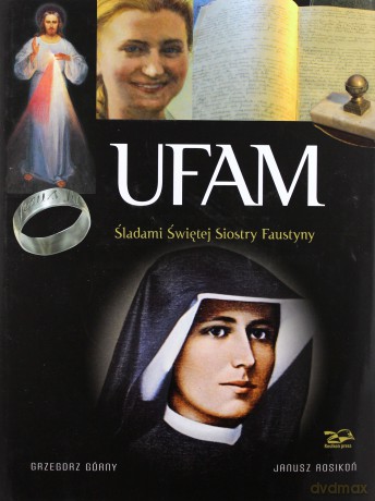 Ufam. Śladami Siostry Faustyny [KSIĄŻKA]