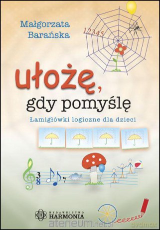 Ułożę, gdy pomyślę. Łamigłówki logiczne dla dzieci [KSIĄŻKA]