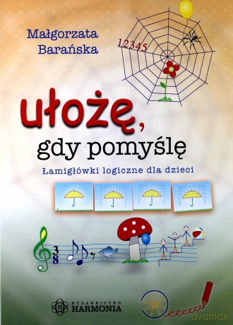 Ułożę, gdy pomyślę. Łamigłówki logiczne dla dzieci [KSIĄŻKA]