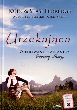 Urzekająca. Odkrywanie tajemnicy kobiecej duszy (twarda) [KSIĄŻKA]