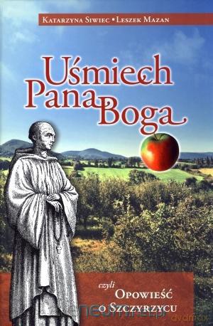 Uśmiech Pana Boga czyli Opowieść o Szczyrzycu [KSIĄŻKA]