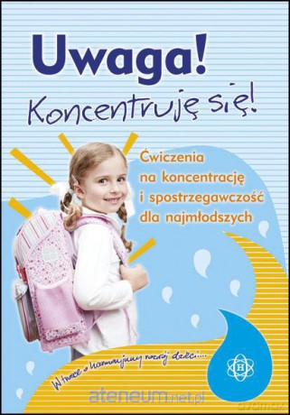 Uwaga! Koncentruję się! Ćwiczenia na koncentrację [KSIĄŻKA]