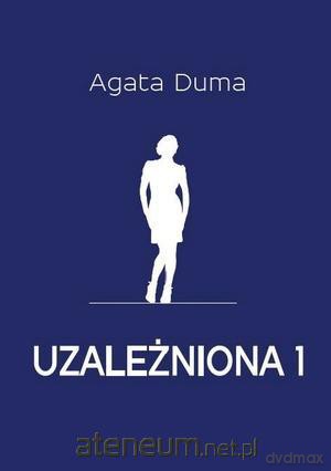 Uzależniona 1 [KSIĄŻKA]