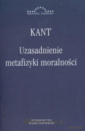 Uzasadnienie metafizyki moralności [KSIĄŻKA]