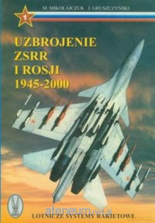 Uzbrojenie ZSRR i Rosji 1945-2000 Tom 1 [KSIĄŻKA]